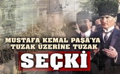 Mustafa Kemal’e Tuzak Üzerine Tuzak (3 Bölüm Tek Part-SEÇKİ)