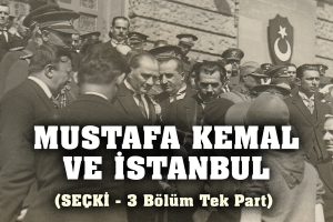 Mustafa Kemal ve İstanbul (3 video tek part)