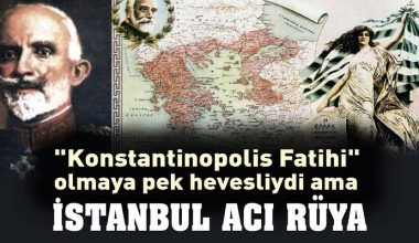 Hacı Anesti “İstanbul Fatihi” olmaya çok hevesliydi ama…