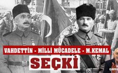 Vahdettin – Milli Mücadele – Mustafa Kemal (SEÇKİ)