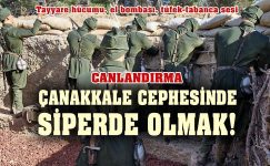 Çanakkale Cephesi’nde siperde olmak!