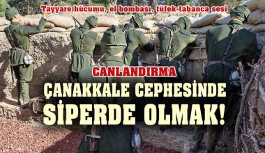 Çanakkale Cephesi’nde siperde olmak!